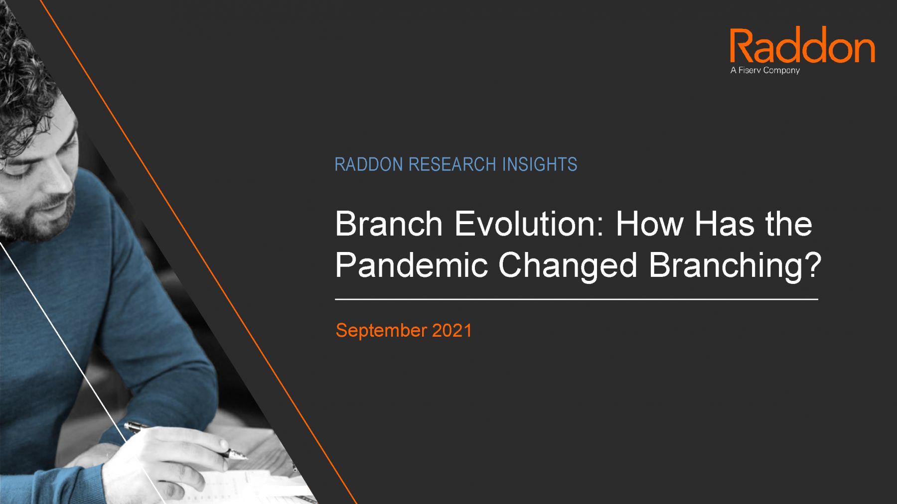 Branch Evolution: How has the Pandemic Changed Branching; with image of male-presenting person writing something down with Raddon logo in the top right