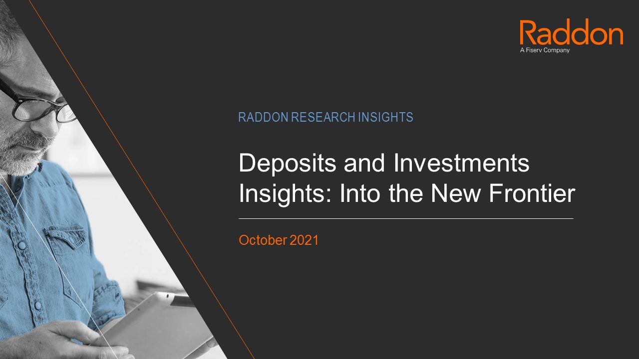 Deposits and Investments Insights: Into the New Frontier; with image of male-presenting person looking at their tablet with Raddon logo in the top right