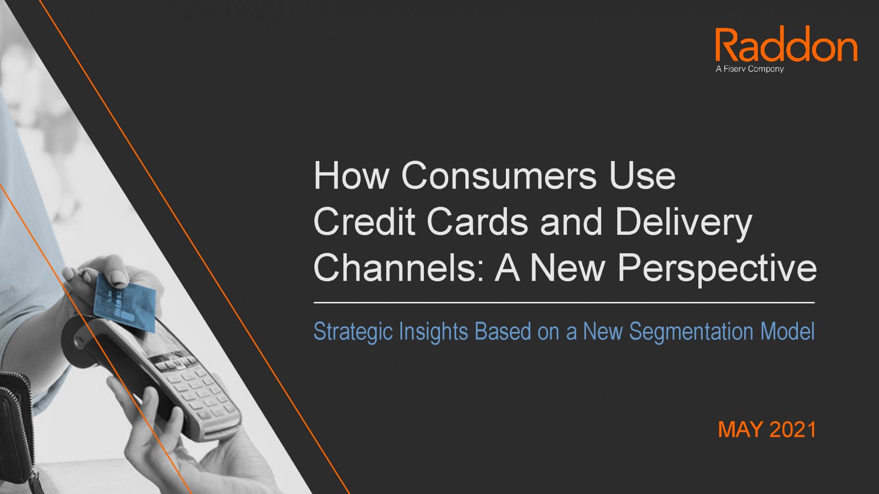 How Consumers Use Credit Cards and Delivery Channels: A New Perspective; with someone holding a credit card & payment device with Raddon logo in the top right