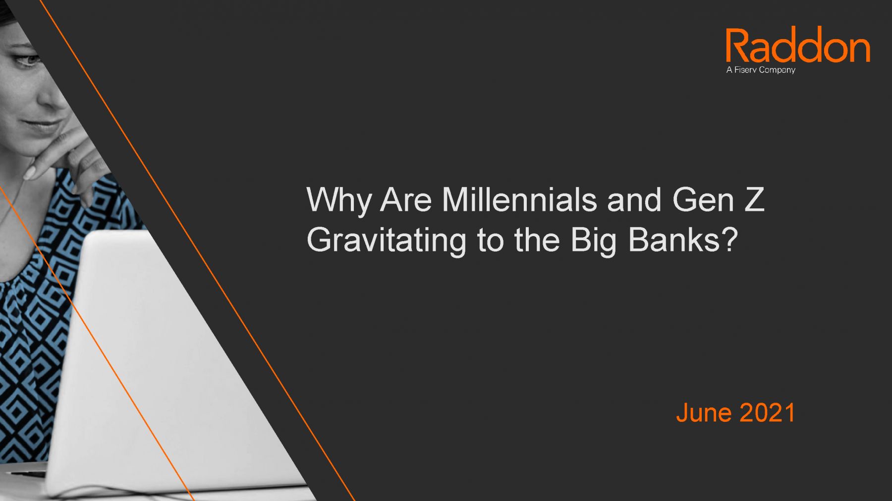 Why Are Millennials and Gen Z: Gravitating to the Big Banks?; with a close up of someone using their laptopwith Raddon logo in the top right